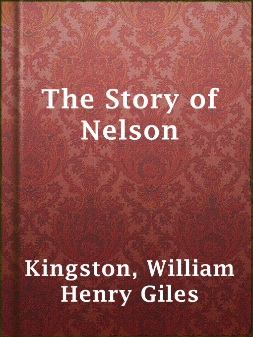 Title details for The Story of Nelson by William Henry Giles Kingston - Available